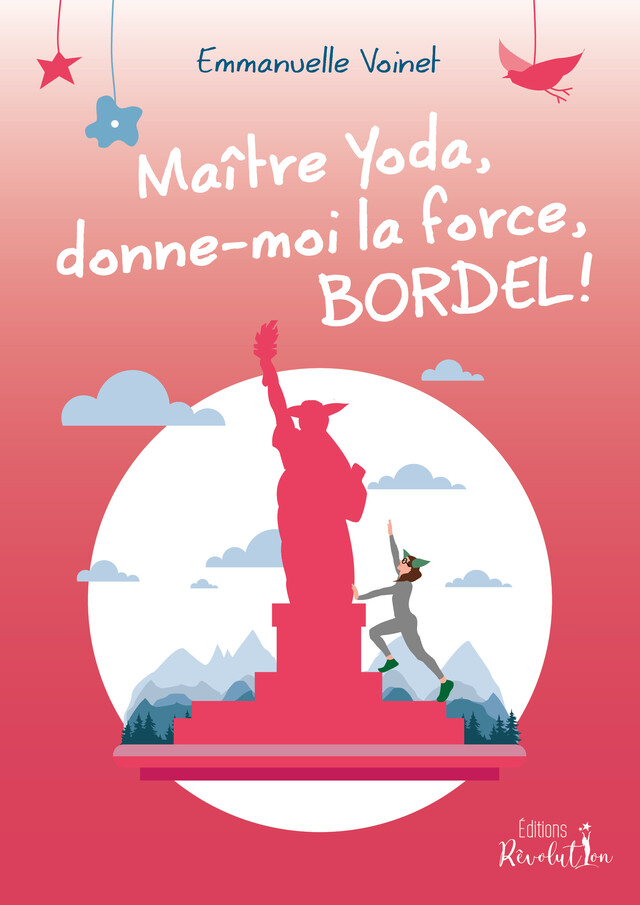 Maître Yoda, donne-moi la force, BORDEL !  - Emmanuelle Voinet - Éditions RÊVOLUTION