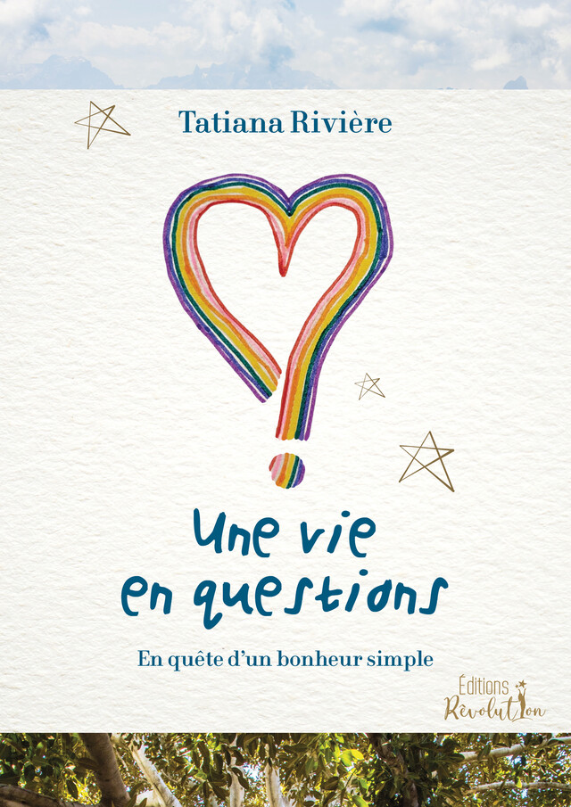 Une vie en questions - Tatiana Rivière - Éditions RÊVOLUTION